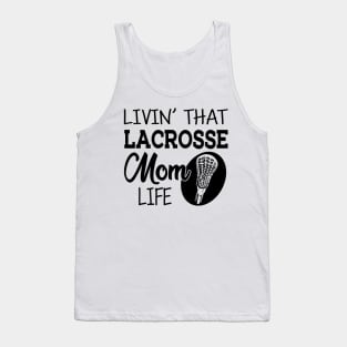 Lacrosse Mom - Livin' that lacrosse mom life Tank Top